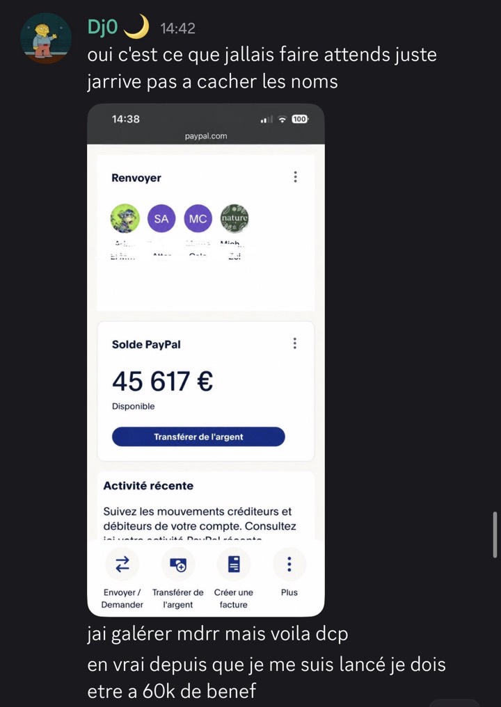 Message de Dj0 : solde PayPal de 45 617 €, il estime être à environ 60k de bénéfice depuis son lancement.